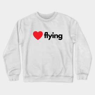 I Love Flying Crewneck Sweatshirt
